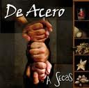 De Acero - A Secas