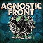 Agnostic Front - My Life My Way