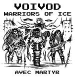 Voivod - Warriors Of Ice