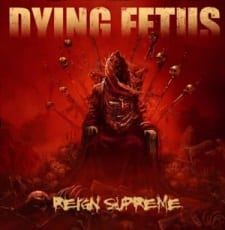 Dying Fetus - Reign Supreme