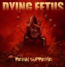 Dying Fetus - Reign Supreme
