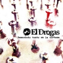 El Drogas - Demasiado Tonto En La Corteza